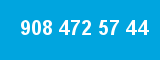 908 472 57 44